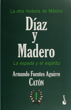 LA OTRA HISTORIA DE MÉXICO. DÍAZ Y MADERO I