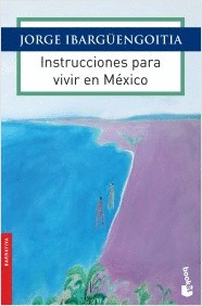 INSTRUCCIONES PARA VIVIR EN MEXICO