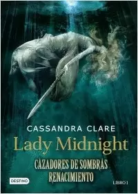 CAZADORES DE SOMBRAS LADY MIDNIGHT. RENACIMIENTO 1
