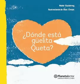 ¿DONDE ESTA GÜELITA QUETA?