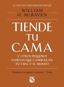 TIENDE TU CAMA Y OTROS PEQUEÑOS HABITOS QUE CAMBIARAN TU VIDA Y EL MUNDO