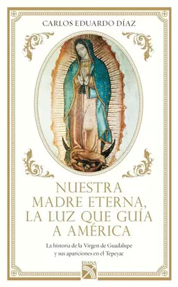 NUESTRA MADRE ETERNA, LA LUZ QUE GUIA A AMERICA