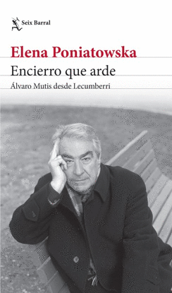 ENCIERRO QUE ARDE. ALVARO MUTIS DESDE LECUMBERRI