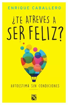¿TE ATREVES A SER FELIZ?