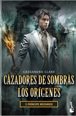 CAZADORES DE SOMBRAS LOS ORIGENES 2. PRINCIPE MECANICO.