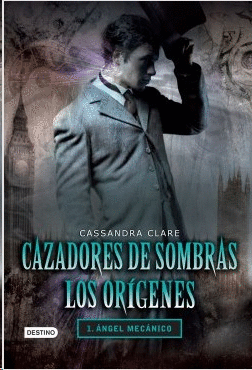 CAZADORES DE SOMBRAS LOS ORIGENES 1. ANGEL MECANICO