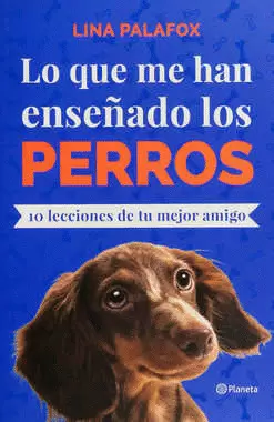 QUE ME HAN ENSEÑADO LOS PERROS, LO