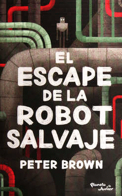 EL ESCAPE DE LA ROBOT SALVAJE