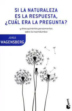 SI LA NATURALEZA ES LA RESPUESTA CUAL ERA LA PREGUNTA