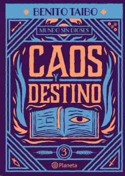 MUNDO SIN DIOSES 3. CAOS Y DESTINO