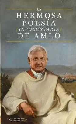 HERMOSA POESIA INVOLUNTARIA DE AMLO, LA