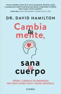 CAMBIA TU MENTE, SANA TU CUERPO