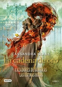 LA CADENA DE ORO. CAZADORES DE SOMBRAS. LAS ÚLTIMAS HORAS 1