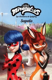 MIRACULOUS. LAS AVENTURAS DE LADYBUG. SAPOTIS