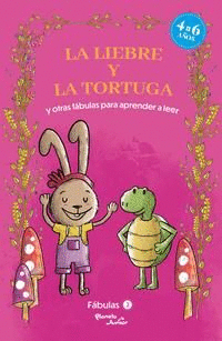 FÁBULAS 2. LA LIEBRE Y LA TORTUGA Y OTRAS FÁBULAS PARA APRENDER A LEER