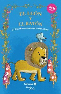 FÁBULAS 4. EL LEÓN Y EL RATÓN Y OTRAS FÁBULAS PARA APRENDER A LEER