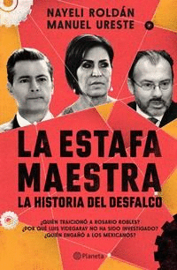 LA ESTAFA MAESTRA: LA HISTORIA DEL DESFALCO