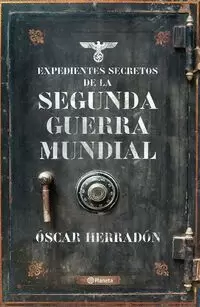 EXPEDIENTES SECRETOS DE LA SEGUNDA GUERRA MUNDIAL