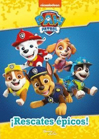 PAW PATROL. ¡RESCATES ÉPICOS!