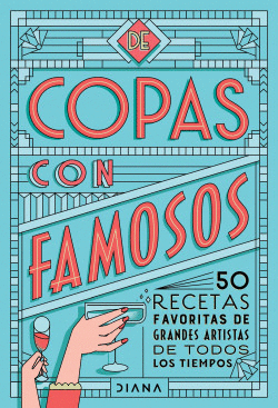 DE COPAS CON FAMOSOS (50 COCTELES DE GRANDES ARTISTAS)