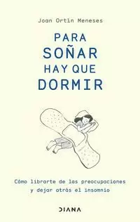 PARA SOÑAR HAY QUE DORMIR