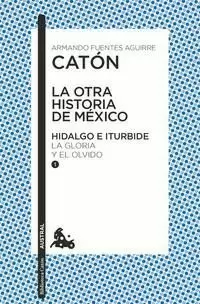 LA OTRA HISTORIA DE MÉXICO. HIDALGO E ITURBIDE I