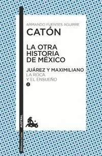 LA OTRA HISTORIA DE MÉXICO. JUÁREZ Y MAXIMILIANO II
