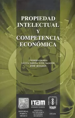 PROPIEDAD INTELECTUAL Y COMPETENCIA ECONOMICA
