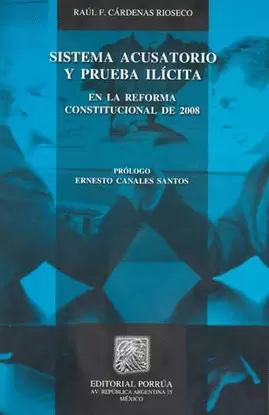 SISTEMA ACUSATORIO Y PRUEBA ILICITA.  EN LA REFORMA CONSTITUCIONAL DE 2008