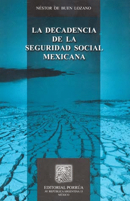 LA DECADENCIA DE LA SEGURIDAD SOCIAL MEXICANA