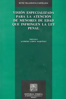 VISION ESPECIALIZADA PARA LA ATENCION DE MENORES DE EDAD QUE INFRINGEN LA LEY PENAL