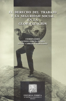 EL DERECHO DEL TRABAJO Y LA SEGURIDAD SOCIAL EN LA GLOBALIZACION. JACINTO  GARCIA FLORES. 9786070907135