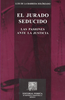 EL JURADO SEDUCIDO. LAS PASIONES ANTE LA JUSTICIA