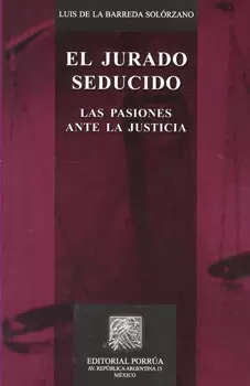 EL JURADO SEDUCIDO. LAS PASIONES ANTE LA JUSTICIA