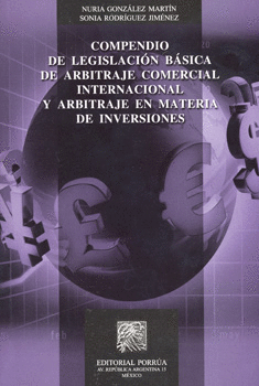 COMPENDIO DE LEGISLACION BASICA DE ARBITRAJE COMERCIAL, INTERNACIONAL Y ARBITRAJE EN MATERIA DE INVE