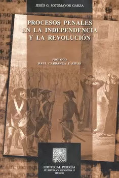 PROCESOS PENALES EN LA INDEPENDENCIA Y LA REVOLUCION
