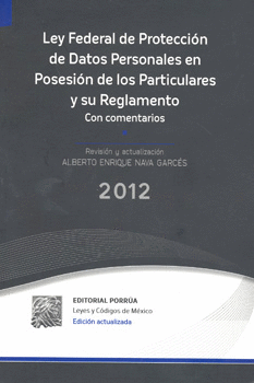 LEY FEDERAL DE PROTECCION DE DATOS PERSONALES EN POSESION DE LOS PARTICULARES Y SU REGLAMENTO