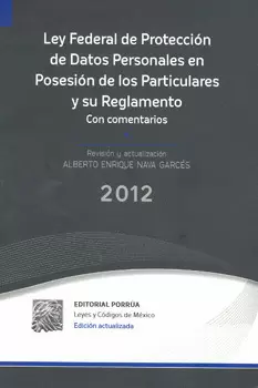 LEY FEDERAL DE PROTECCION DE DATOS PERSONALES EN POSESION DE LOS PARTICULARES Y SU REGLAMENTO