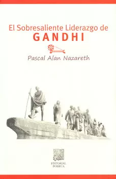 EL SOBRESALIENTE LIDERAZGO DE GANDHI