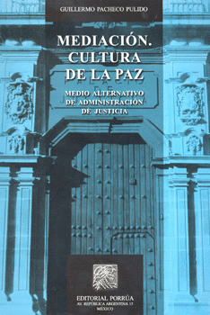 MEDIACION CULTURA DE LA PAZ MEDIO ALTERNATIVO DE ADMINISTRACION DE JUSTICIA