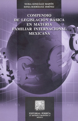 COMPENDIO DE LEGISLACIÓN BÁSICA EN MATERIA FAMILIAR INTERNACIONAL MEXICANA