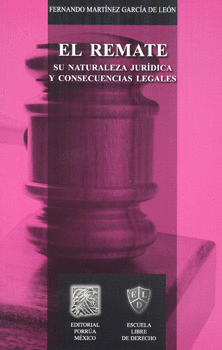 EL REMATE SU NATURALEZA JURÍDICA Y CONSECUENCIAS LEGALES