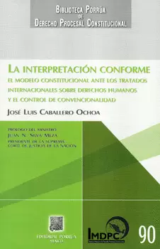 LA INTERPRETACIÓN CONFORME EL MODELO CONSTITUCIONAL ANTE LOS TRATADOS INTERNACIONALES SOBRE DERECHOS