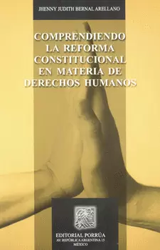 COMPRENDIENDO LA REFORMA CONSTITUCIONAL EN MATERIA DE DERECHOS HUMANOS