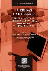 MEDIDAS CAUTELARES SU TRANSICION AL SISTEMA ACUSATORIO ADVERSARIAL Y ORAL EN MEXICO