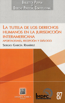 LA TUTELA DE LOS DERECHOS HUMANOS EN LA JURISDICCIÓN INTERAMERICANA