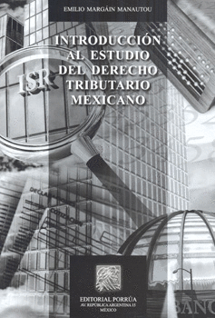 INTRODUCCIÓN AL ESTUDIO DEL DERECHO TRIBUTARIO MEXICANO