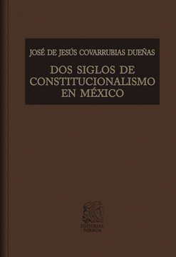 DOS SIGLOS DE CONSTITUCIONALISMO EN MÉXICO