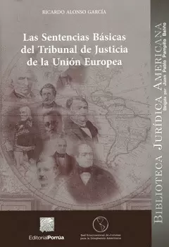 LAS SENTENCIAS BÁSICAS DEL TRIBUNAL DE JUSTICIA DE LA UNIÓN EUROPEA