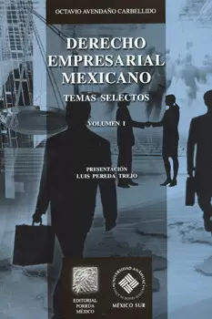 DERECHO EMPRESARIAL MEXICANO TEMAS SELECTOS VOLUMEN 1
